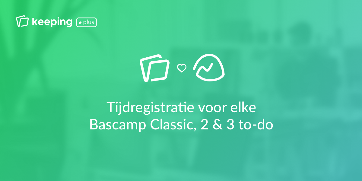 Urenregistratie voor elke Basecamp to-do, nu mogelijk in combinatie met de Keeping browserextensies